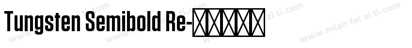 Tungsten Semibold Re字体转换